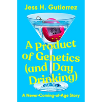 A Product of Genetics (and Day Drinking): A Never-Coming-Of-Age Story - Hardcover